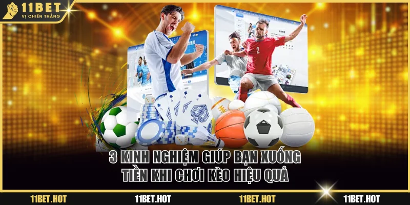 3 kinh nghiệm giúp bạn xuống tiền khi chơi kèo hiệu quả