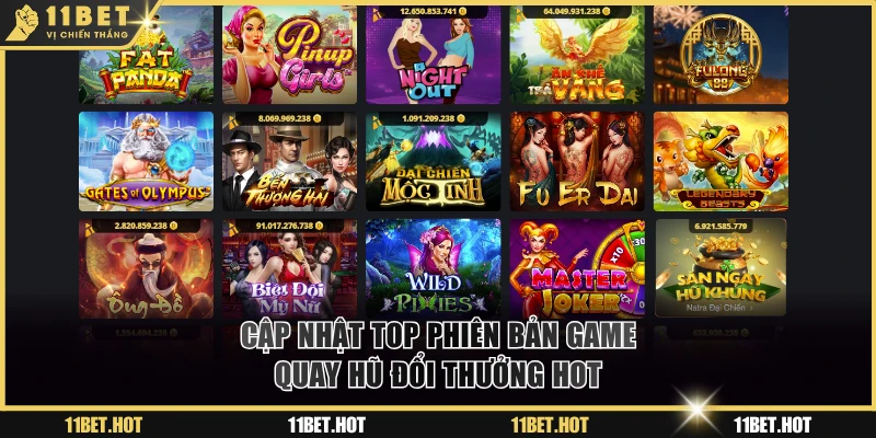 Cập nhật top phiên bản game quay hũ đổi thưởng hot