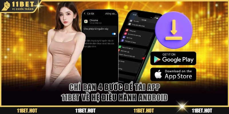 Chỉ bạn 4 bước để tải app 11BET về hệ điều hành Android