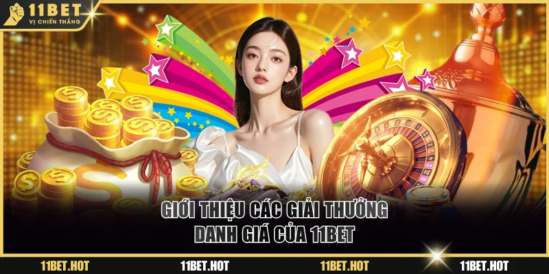Danh sách các giải thưởng hấp dẫn của 11BET