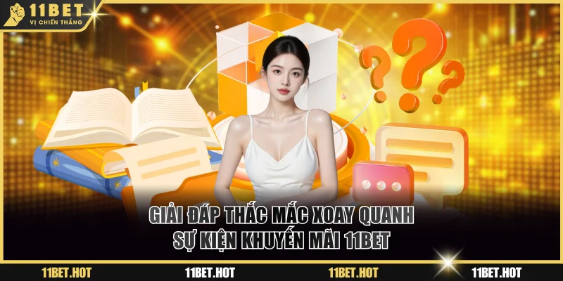 Giải đáp vấn đề xoay quanh khuyến mãi 11BET