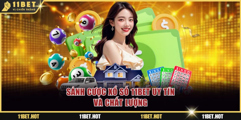 Sảnh cược xổ số 11BET uy tín và chất lượng
