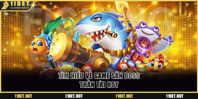Tìm hiểu về game săn boss Thần Tài hot